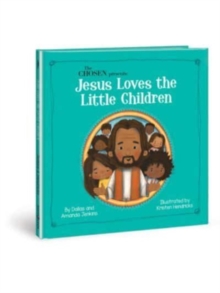 The Chosen Presents : Jesus Loves The Little Children