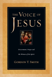 The Voice of Jesus  Discernment, Prayer and the Witness of the Spirit