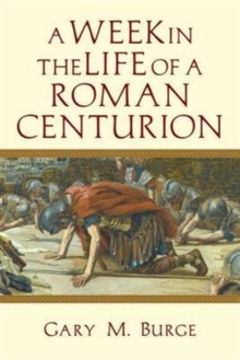 A Week in the Life of a Roman Centurion, Paperback Book A Week in the Life of a Roman Centurion, Paperback Book