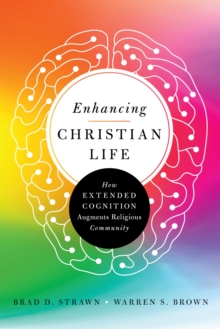 Enhancing Christian Life : How Extended Cognition Augments Religious Community