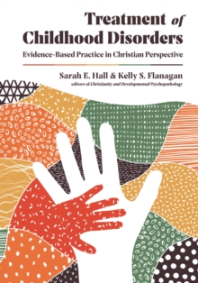 Treatment of Childhood Disorders : Evidence-Based Practice in Christian Perspective