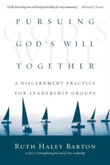 Pursuing God's Will Together : A Discernment Practice for Leadership Groups, Paperback / softback Book Pursuing God's Will Together : A Discernment Practice for Leadership Groups, Paperback / softback Book