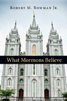 What Mormons Believe, Paperback / softback Book What Mormons Believe, Paperback / softback Book