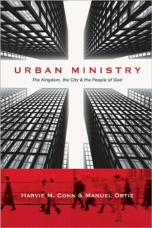 Urban Ministry : The Kingdom, the City the People of God, Paperback / softback Book Urban Ministry : The Kingdom, the City the People of God, Paperback / softback Book