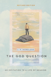 The God Question : An Invitation to a Life of Meaning