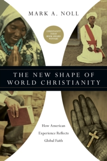 The New Shape of World Christianity : How American Experience Reflects Global Faith, Paperback / softback Book The New Shape of World Christianity : How American Experience Reflects Global Faith, Paperback / softback Book