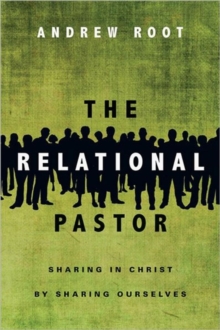 The Relational Pastor  Sharing in Christ by Sharing Ourselves