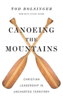 Canoeing the Mountains - Christian Leadership in Uncharted Territory