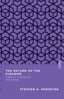 The Return of the Kingdom : A Biblical Theology of God's Reign