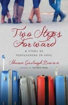 Two Steps Forward : A Story of Persevering in Hope, Paperback / softback Book Two Steps Forward : A Story of Persevering in Hope, Paperback / softback Book