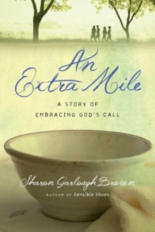 An Extra Mile - A Story of Embracing God`s Call