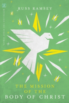 The Mission of the Body of Christ, Paperback / softback Book The Mission of the Body of Christ, Paperback / softback Book