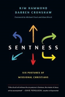Sentness : Six Postures of Missional Christians, Paperback / softback Book Sentness : Six Postures of Missional Christians, Paperback / softback Book