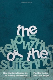 The Fellowship of the Suffering : How Hardship Shapes Us for Ministry and Mission, Paperback Book The Fellowship of the Suffering : How Hardship Shapes Us for Ministry and Mission, Paperback Book