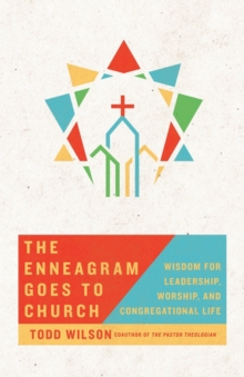 The Enneagram Goes to Church  Wisdom for Leadership, Worship, and Congregational Life