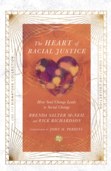 The Heart of Racial Justice : How Soul Change Leads to Social Change