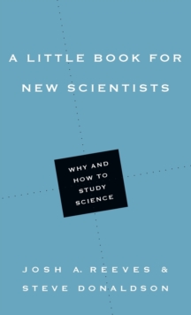 A Little Book for New Scientists : Why and How to Study Science, Paperback / softback Book A Little Book for New Scientists : Why and How to Study Science, Paperback / softback Book