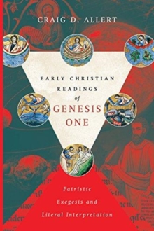 Early Christian Readings of Genesis One  Patristic Exegesis and Literal Interpretation