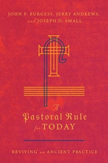 A Pastoral Rule for Today - Reviving an Ancient Practice