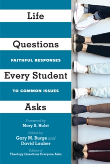 Life Questions Every Student Asks : Faithful Responses to Common Issues