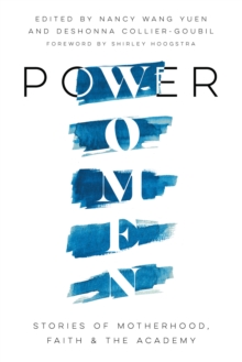 Power Women : Stories of Motherhood, Faith, and the Academy