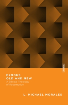 Exodus Old and New : A Biblical Theology of Redemption