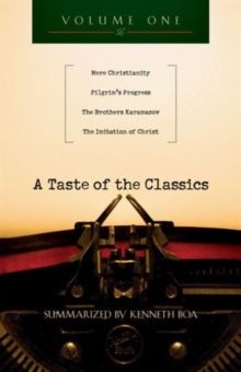 A Taste of the Classics, Volume 1 : Mere Christianity, Pilgrim's Progress, the Brothers Karamazov & the Imitation of Christ, Paperback / softback Book A Taste of the Classics, Volume 1 : Mere Christianity, Pilgrim's Progress, the Brothers Karamazov & the Imitation of Christ, Paperback / softback Book