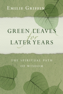 Green Leaves for Later Years : The Spiritual Path of Wisdom