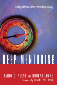 Deep Mentoring : Guiding Others on Their Leadership Journey