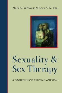 Sexuality and Sex Therapy : A Comprehensive Christian Appraisal