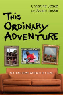 This Ordinary Adventure : Settling Down Without Settling