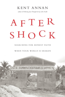 After Shock : Searching for Honest Faith When Your World Is Shaken