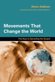 Movements That Change the World : Five Keys to Spreading the Gospel