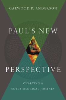 Paul's New Perspective : Charting a Soteriological Journey