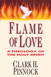 Flame of Love : A Theology of the Holy Spirit