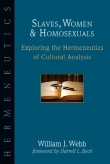 Slaves, Women & Homosexuals : Exploring the Hermeneutics of Cultural Analysis