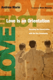 Love Is an Orientation : Elevating the Conversation with the Gay Community