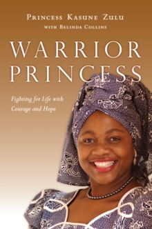 Warrior Princess : Fighting for Life with Courage and Hope