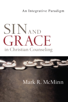 Sin and Grace in Christian Counseling : An Integrative Paradigm