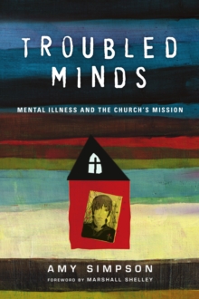 Troubled Minds : Mental Illness and the Church's Mission