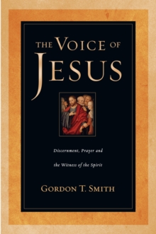 The Voice of Jesus : Discernment, Prayer and the Witness of the Spirit