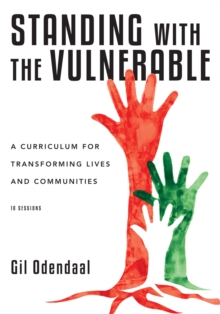 Standing with the Vulnerable : A Curriculum for Transforming Lives and Communities