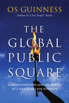 The Global Public Square : Religious Freedom and the Making of a World Safe for Diversity