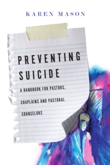 Preventing Suicide : A Handbook for Pastors, Chaplains and Pastoral Counselors