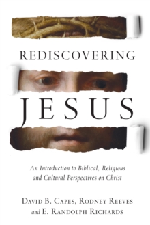 Rediscovering Jesus : An Introduction to Biblical, Religious and Cultural Perspectives on Christ