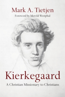 Kierkegaard : A Christian Missionary to Christians