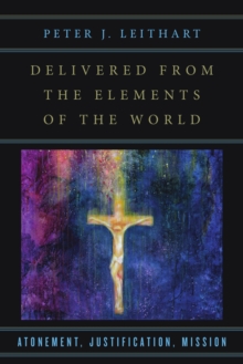 Delivered from the Elements of the World : Atonement, Justification, Mission