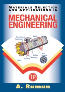 Materials Selection and Applications in Mechanical Engineering, Hardback Book Materials Selection and Applications in Mechanical Engineering, Hardback Book