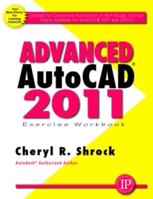 Advanced AUTOCAD 2011 : Exercise Workbook, Paperback / softback Book Advanced AUTOCAD 2011 : Exercise Workbook, Paperback / softback Book