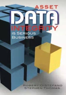 Asset Data Integrity is Serious Business, Hardback Book Asset Data Integrity is Serious Business, Hardback Book
